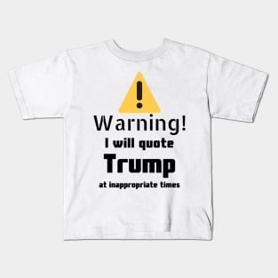 Donald Trump quotes Warning Kids T-Shirt